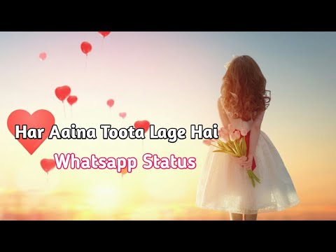 Download Har Aaiyna Tutta Lage Hai Sad Status Video Song Free