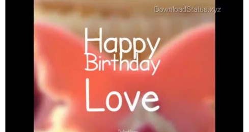 Happy Birthday My Love – Birthday Whatsapp Status Video