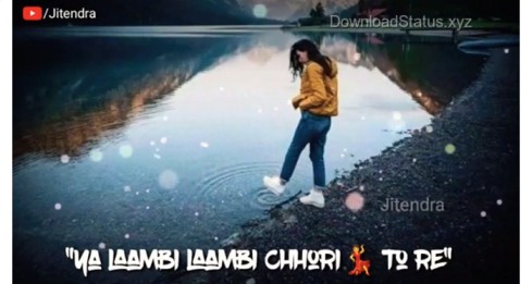 Ya Lambi Lambi Chori Mere Dil Mein Khatke – Haryanvi Whatsapp Status Video