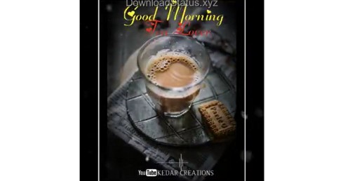 Meri Pehli Mohabbat Tea – Good Morning WhatsApp Status
