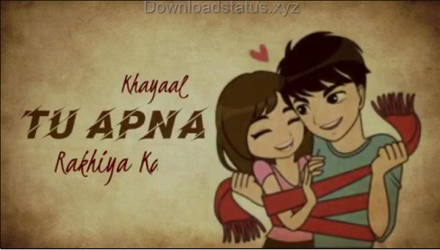 Apna Khayal Rakhiya Kar – Love Status Video