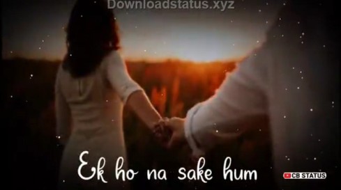 Ek Ho Na Sake Hum – Sad Status Video