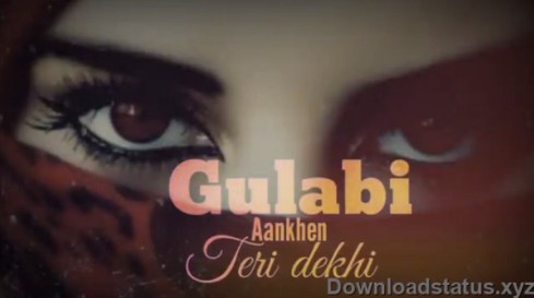 Gulabi Aankhen Jo Teri Dekhi – Love Whatsapp Video Status