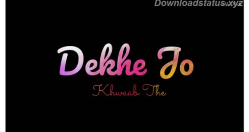 Dekhe Jo Khwab The – Hindi Status Video