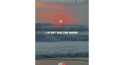 Get You The Moon – Full Screen WhatsApp Status